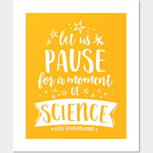 Let Us Pause for a Moment of Science - Starstruck Posters and Art